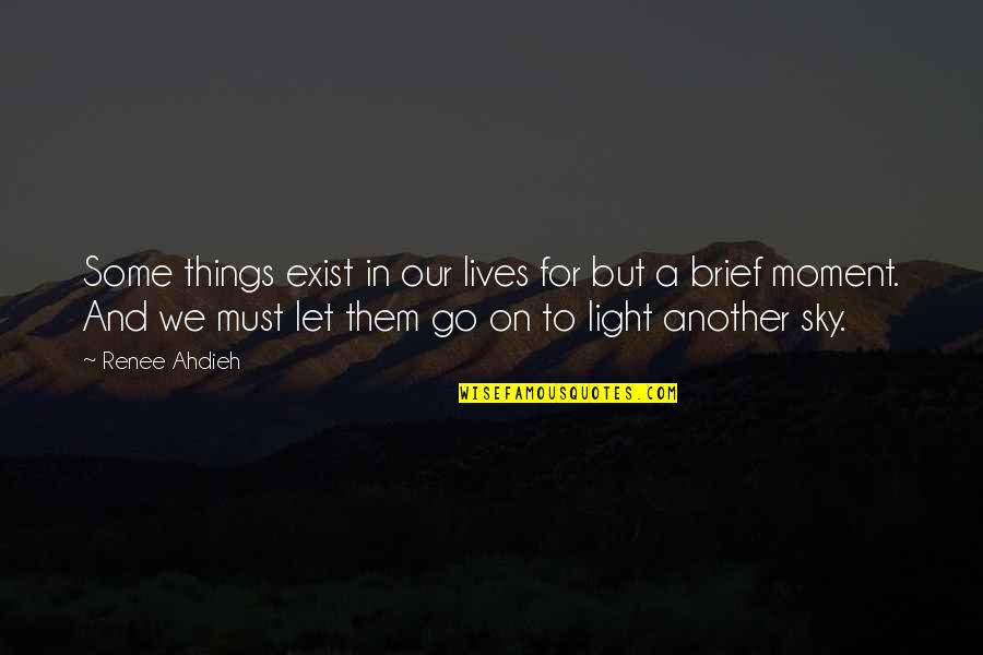 Light On Quotes By Renee Ahdieh: Some things exist in our lives for but