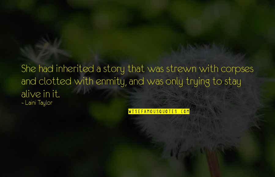 Light On The Road Quotes By Laini Taylor: She had inherited a story that was strewn Light On The Road Quotes By Laini Taylor: She had inherited a story that was strewn