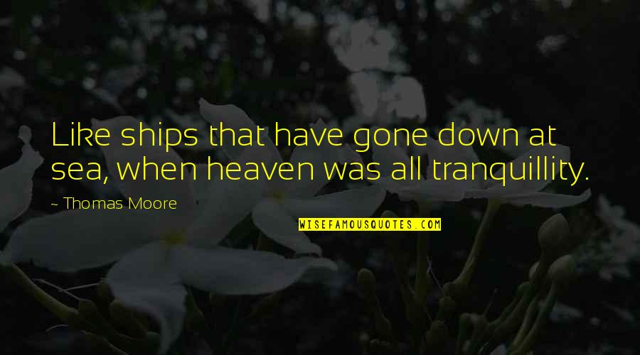 Light On The Road Quotes By Thomas Moore: Like ships that have gone down at sea,