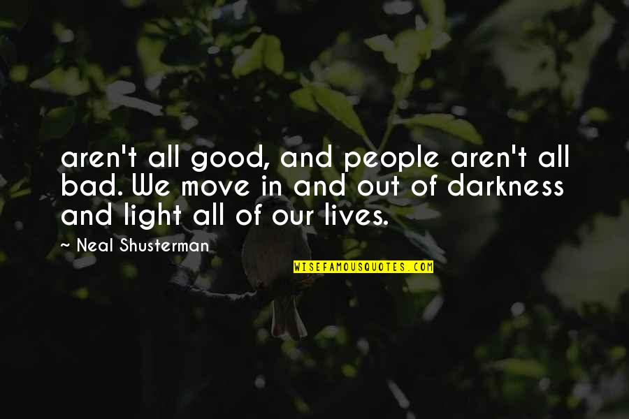 Light Out Of Darkness Quotes By Neal Shusterman: aren't all good, and people aren't all bad.