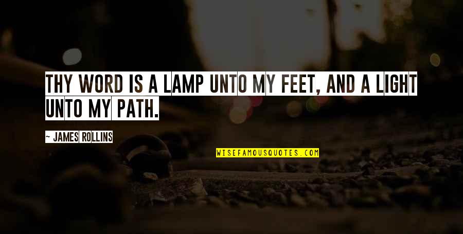 Light Path Quotes By James Rollins: Thy word is a lamp unto my feet,