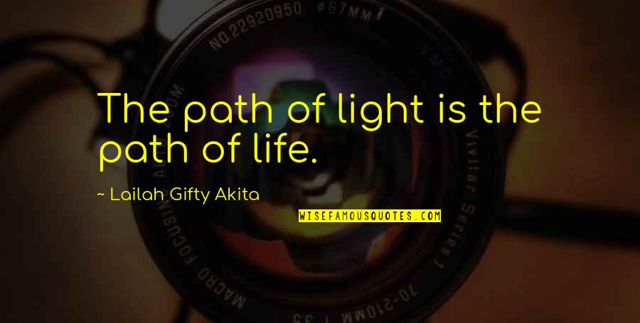 Light Path Quotes By Lailah Gifty Akita: The path of light is the path of