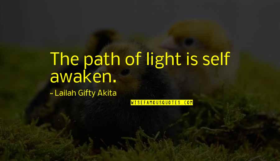 Light Path Quotes By Lailah Gifty Akita: The path of light is self awaken.