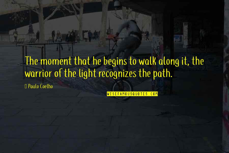 Light Path Quotes By Paulo Coelho: The moment that he begins to walk along