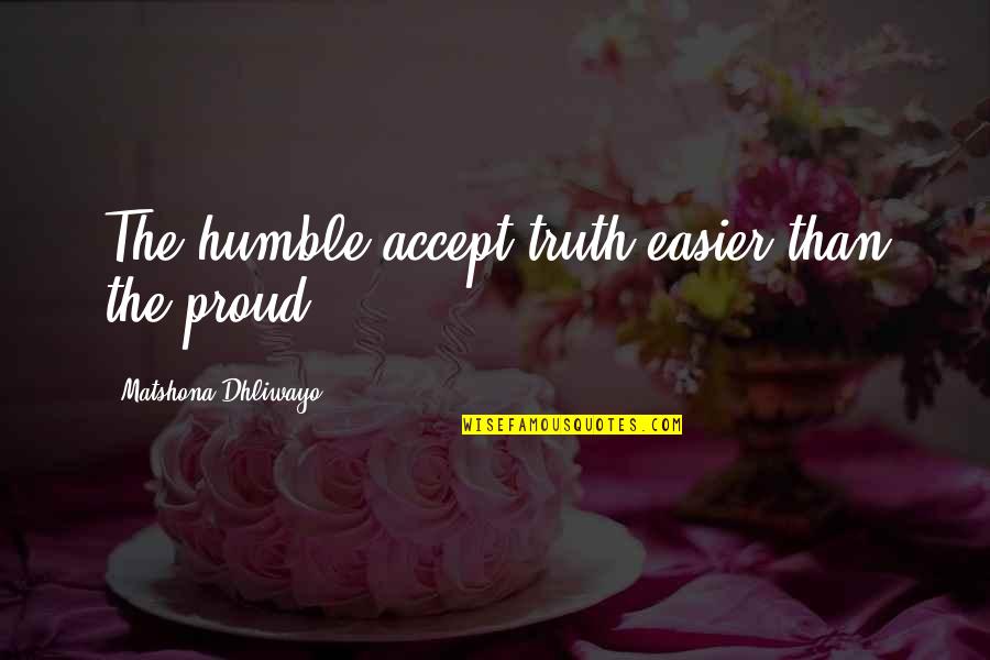 Light Poles Quotes By Matshona Dhliwayo: The humble accept truth easier than the proud. Light Poles Quotes By Matshona Dhliwayo: The humble accept truth easier than the proud.