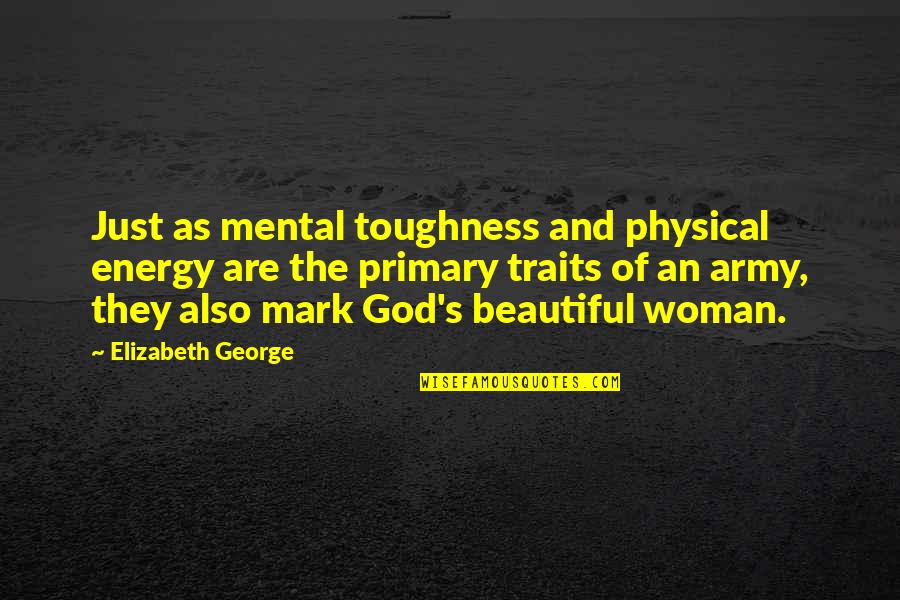 Light Pollution Quotes By Elizabeth George: Just as mental toughness and physical energy are Light Pollution Quotes By Elizabeth George: Just as mental toughness and physical energy are