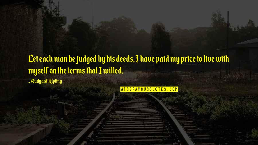 Light Pollution Quotes By Rudyard Kipling: Let each man be judged by his deeds,