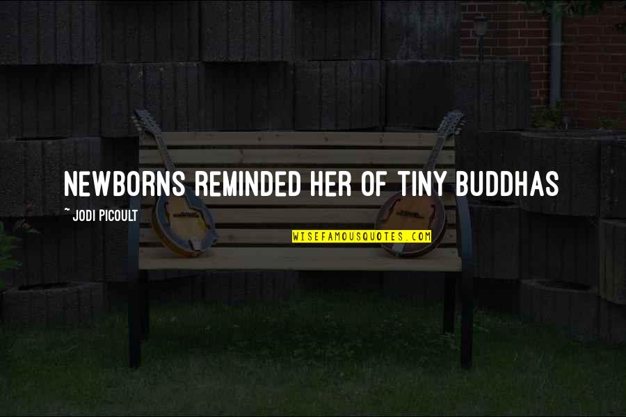 Light Protection Quotes By Jodi Picoult: newborns reminded her of tiny buddhas Light Protection Quotes By Jodi Picoult: newborns reminded her of tiny buddhas