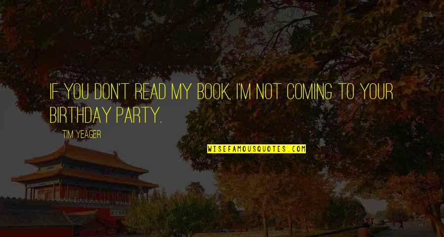 Light Protection Quotes By Tim Yeager: If you don't read my book, I'm not