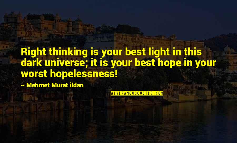 Light Quotations Quotes By Mehmet Murat Ildan: Right thinking is your best light in this Light Quotations Quotes By Mehmet Murat Ildan: Right thinking is your best light in this