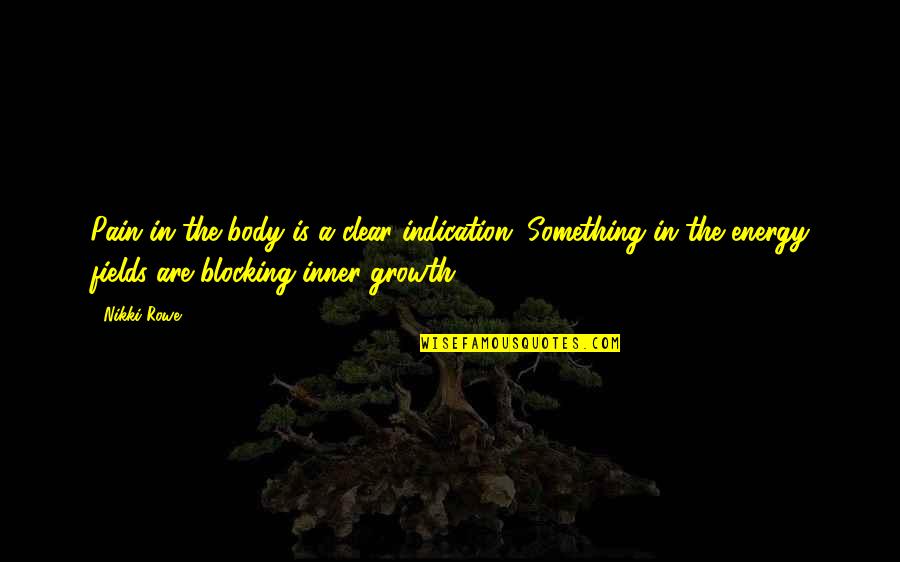 Light Quote Quotes By Nikki Rowe: Pain in the body is a clear indication, Light Quote Quotes By Nikki Rowe: Pain in the body is a clear indication,