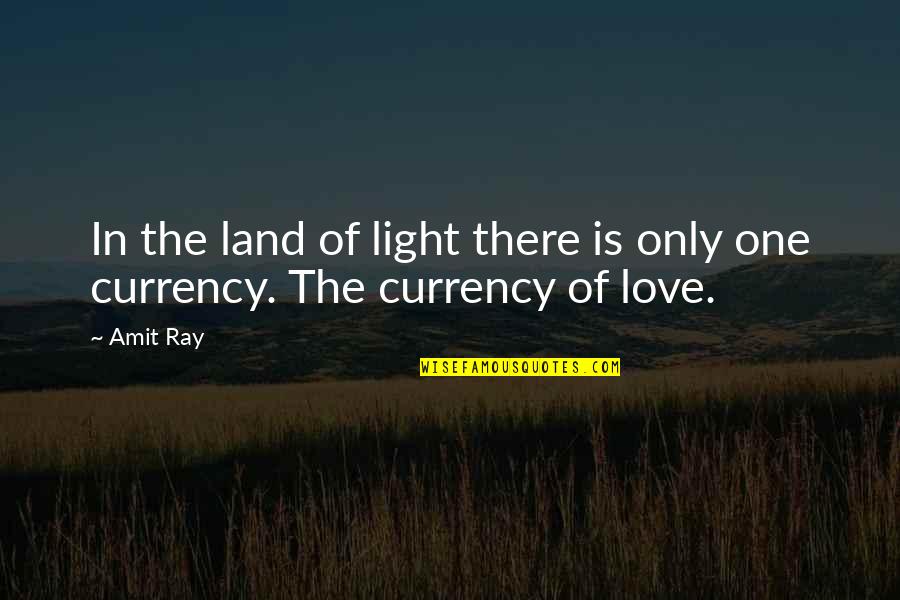 Light Ray Quotes By Amit Ray: In the land of light there is only