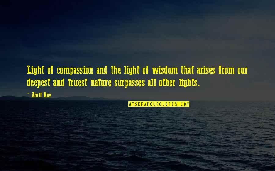 Light Ray Quotes By Amit Ray: Light of compassion and the light of wisdom