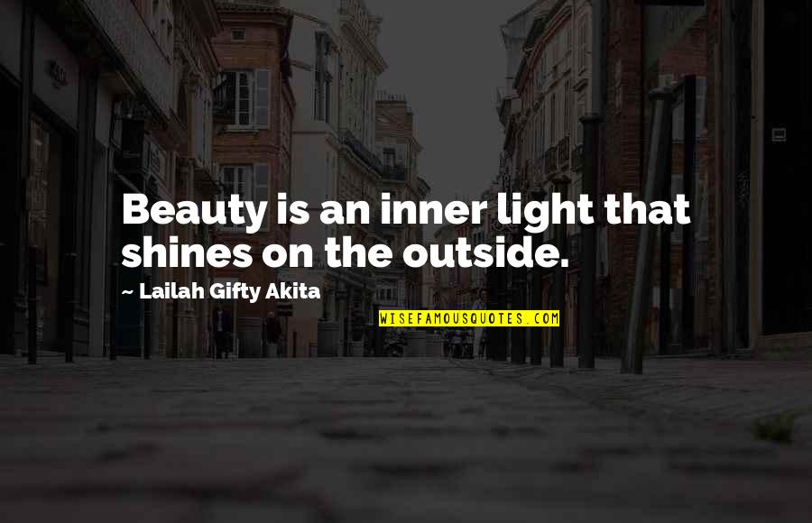 Light Shines Quotes By Lailah Gifty Akita: Beauty is an inner light that shines on