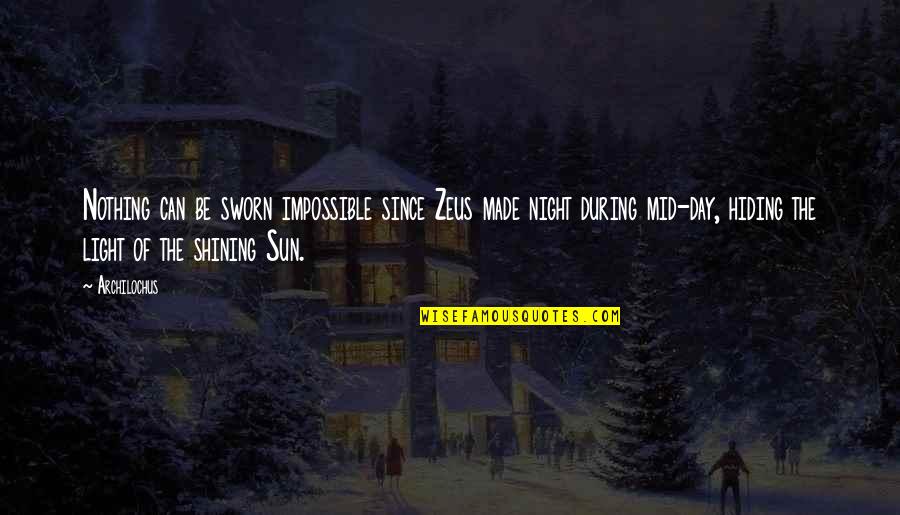 Light Shining From Within Quotes By Archilochus: Nothing can be sworn impossible since Zeus made Light Shining From Within Quotes By Archilochus: Nothing can be sworn impossible since Zeus made
