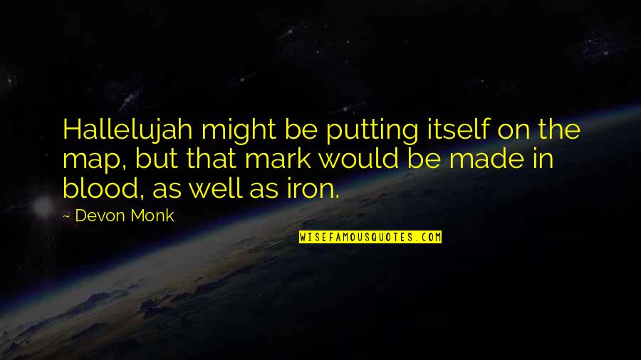 Light Side Of Life Quotes By Devon Monk: Hallelujah might be putting itself on the map, Light Side Of Life Quotes By Devon Monk: Hallelujah might be putting itself on the map,