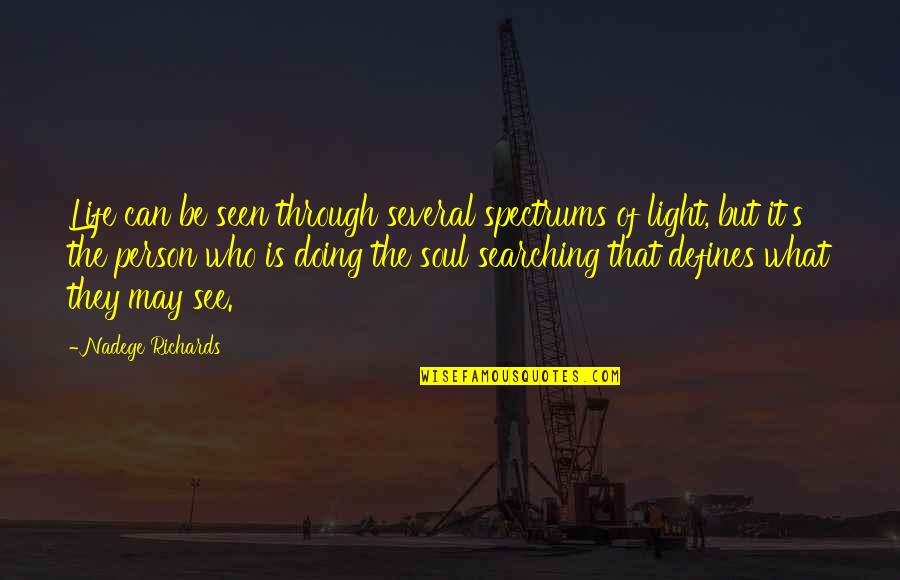 Light Soul Quotes By Nadege Richards: Life can be seen through several spectrums of