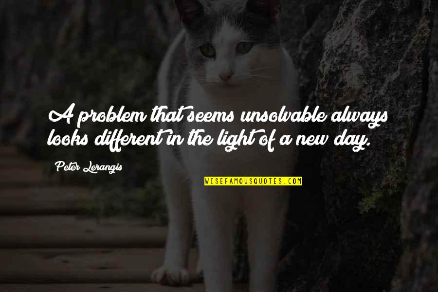 Light That Looks Quotes By Peter Lerangis: A problem that seems unsolvable always looks different