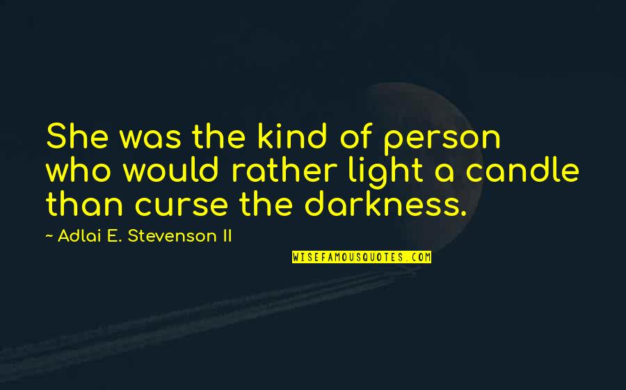 Light The Darkness Quotes By Adlai E. Stevenson II: She was the kind of person who would