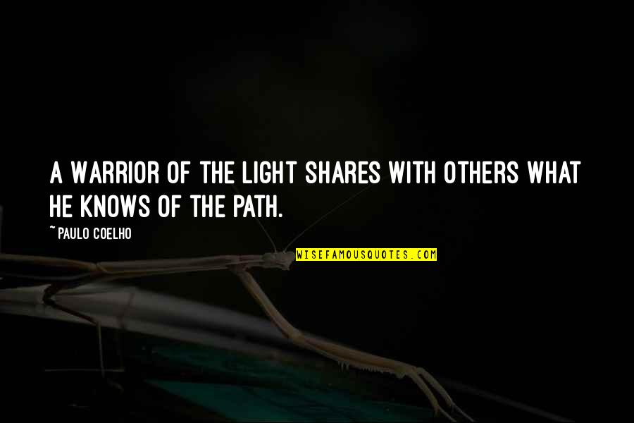 Light The Path Quotes By Paulo Coelho: A Warrior of the Light shares with others