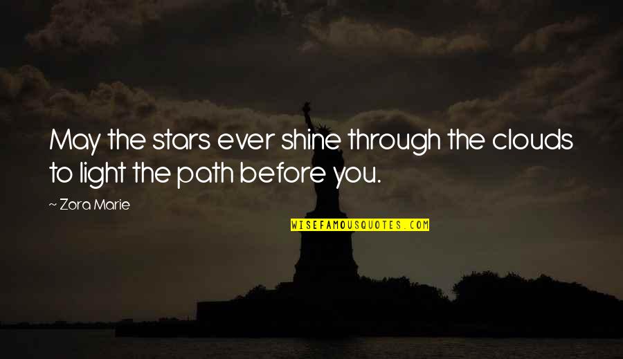 Light The Path Quotes By Zora Marie: May the stars ever shine through the clouds