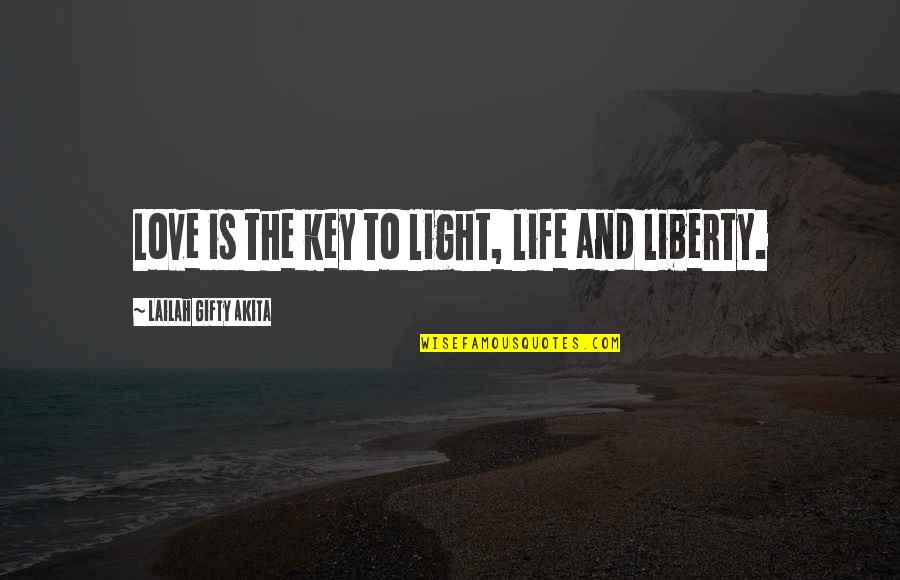 Light The Quotes By Lailah Gifty Akita: Love is the key to light, life and