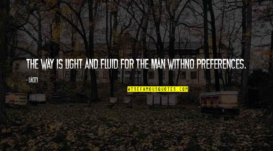 Light The Quotes By Laozi: The way is light and fluid for the