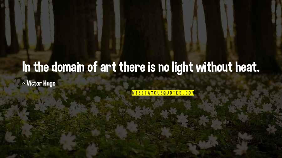 Light The Quotes By Victor Hugo: In the domain of art there is no