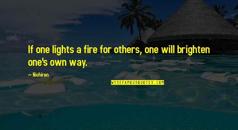 Light The Way For Others Quotes By Nichiren: If one lights a fire for others, one