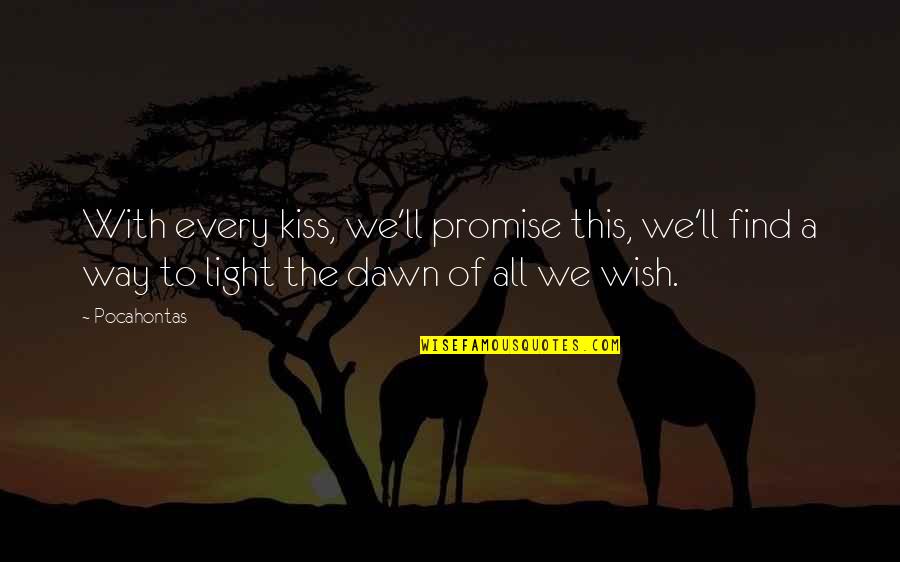 Light The Way Quotes By Pocahontas: With every kiss, we'll promise this, we'll find