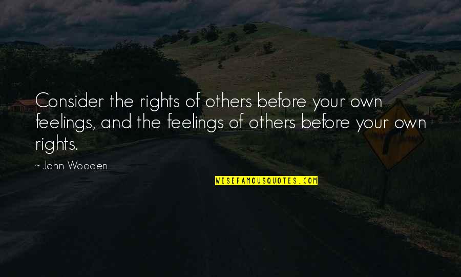 Light Through A Window Quotes By John Wooden: Consider the rights of others before your own