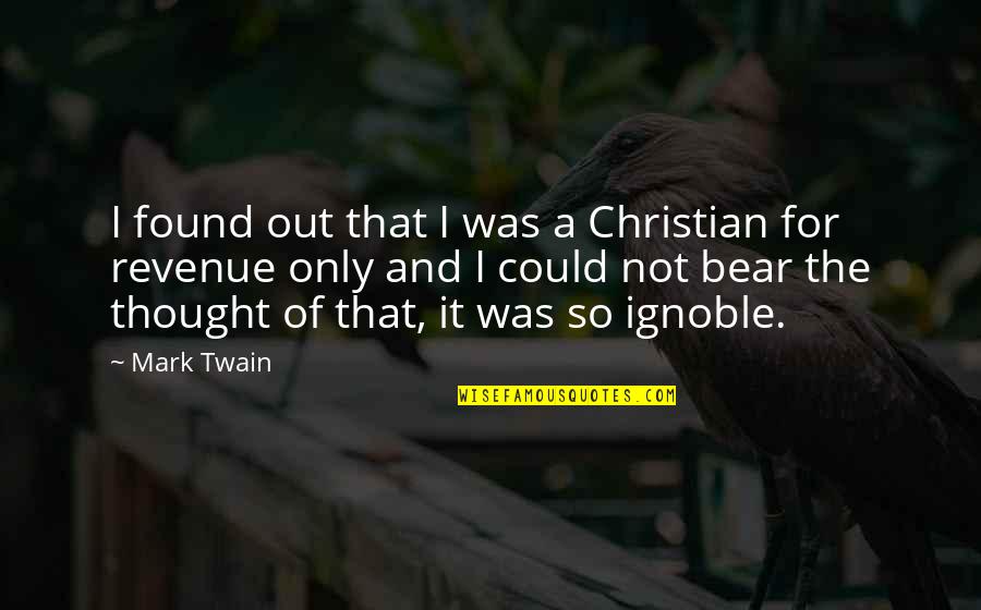 Light Through Shattered Glass Quotes By Mark Twain: I found out that I was a Christian Light Through Shattered Glass Quotes By Mark Twain: I found out that I was a Christian