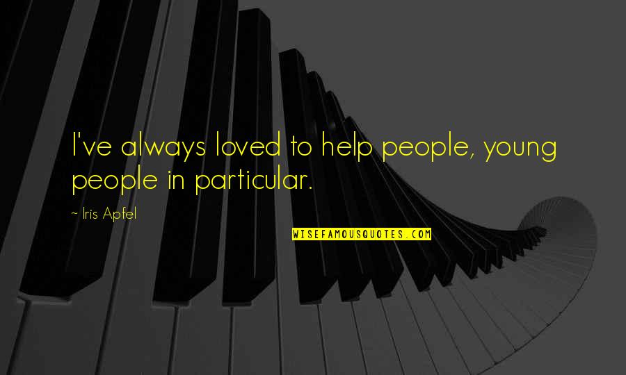 Light Through Window Quotes By Iris Apfel: I've always loved to help people, young people