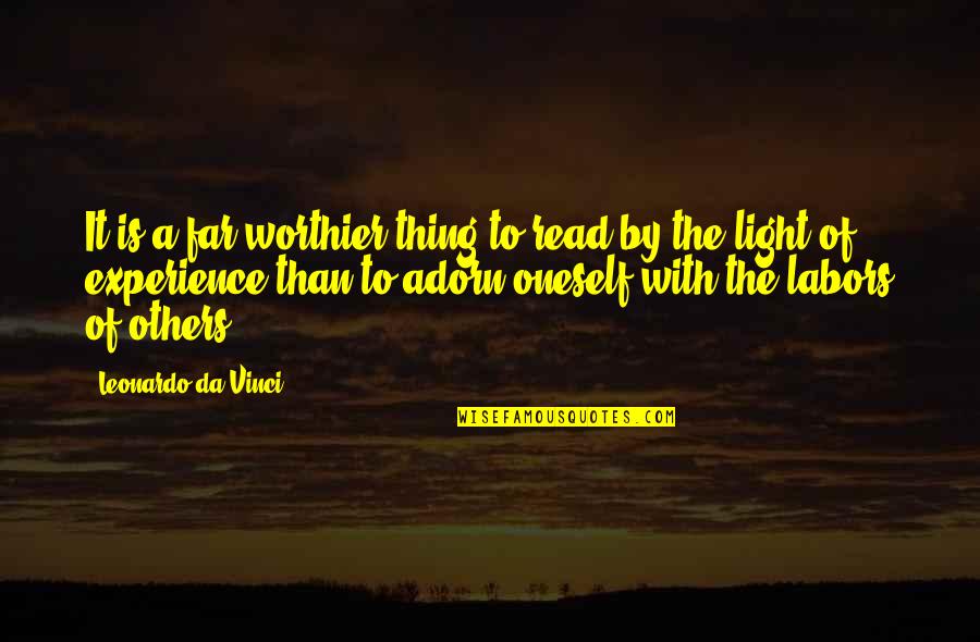 Light Up Others Quotes By Leonardo Da Vinci: It is a far worthier thing to read