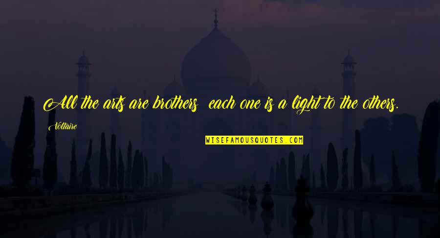 Light Up Others Quotes By Voltaire: All the arts are brothers; each one is