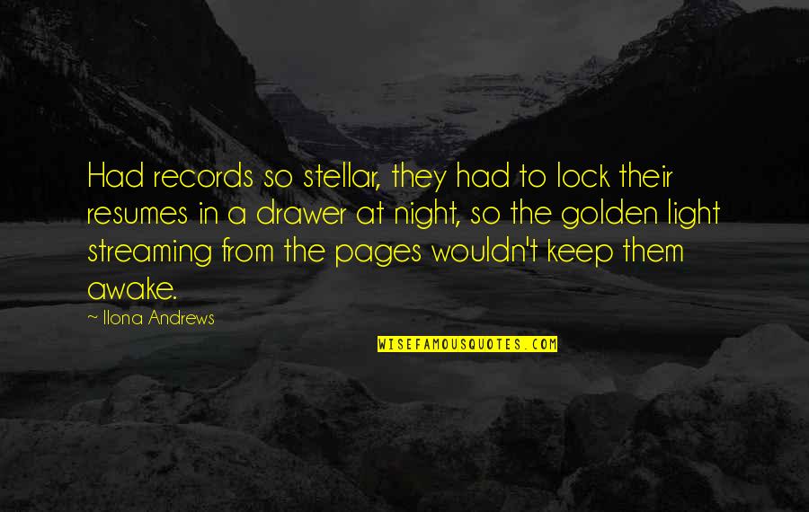 Light Up The Night Quotes By Ilona Andrews: Had records so stellar, they had to lock Light Up The Night Quotes By Ilona Andrews: Had records so stellar, they had to lock