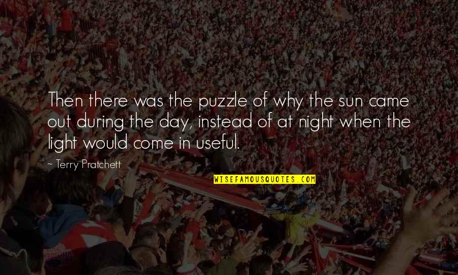 Light Up The Night Quotes By Terry Pratchett: Then there was the puzzle of why the Light Up The Night Quotes By Terry Pratchett: Then there was the puzzle of why the