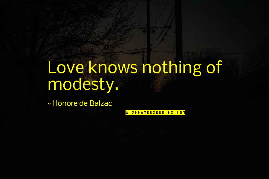 Light Warriors Game Quotes By Honore De Balzac: Love knows nothing of modesty. Light Warriors Game Quotes By Honore De Balzac: Love knows nothing of modesty.
