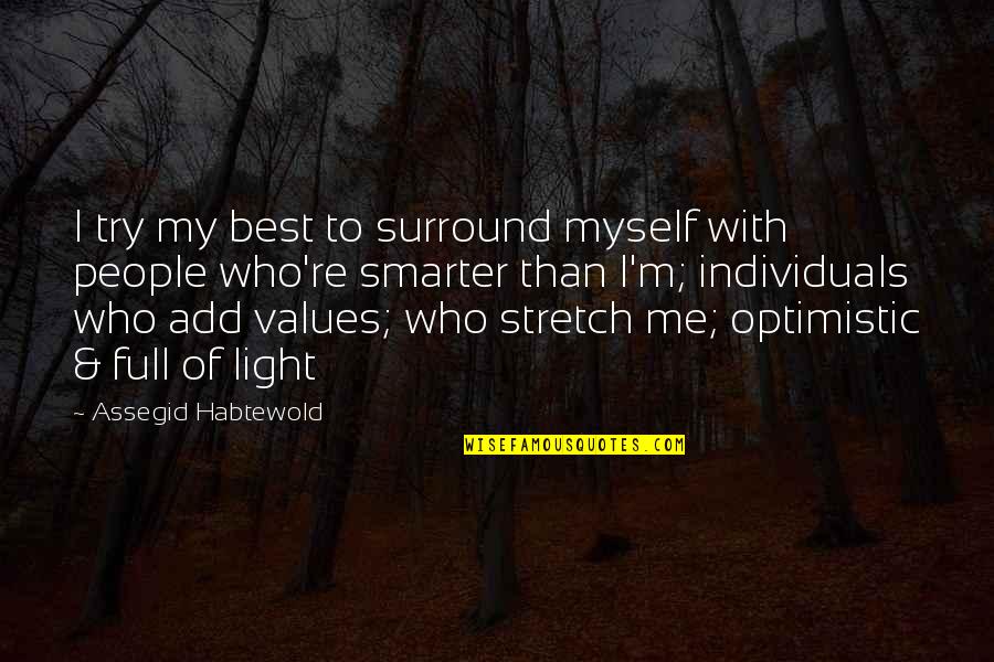 Light Within Me Quotes By Assegid Habtewold: I try my best to surround myself with