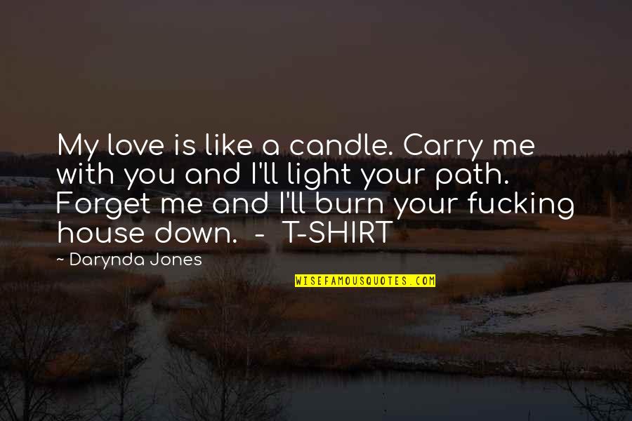 Light Your Candle Quotes By Darynda Jones: My love is like a candle. Carry me