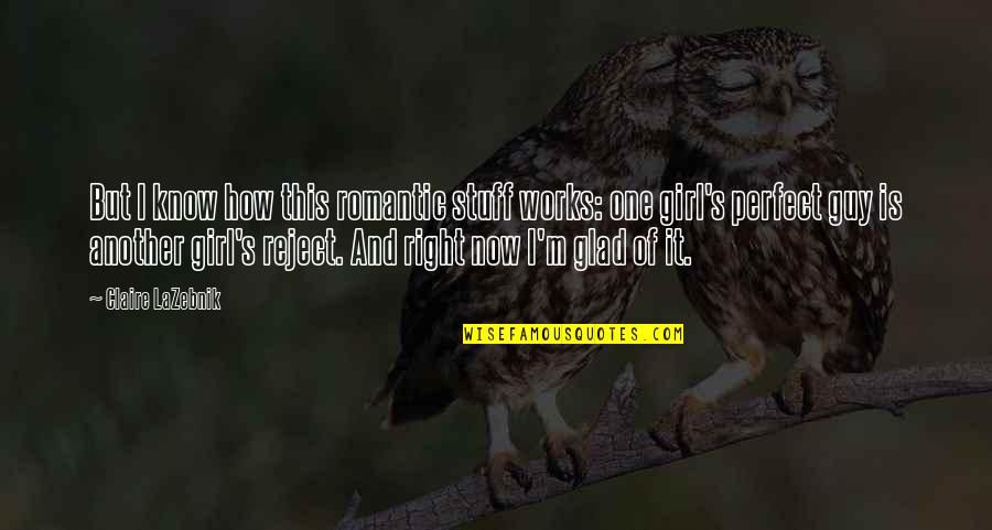 Lightbody Activation Quotes By Claire LaZebnik: But I know how this romantic stuff works: Lightbody Activation Quotes By Claire LaZebnik: But I know how this romantic stuff works: