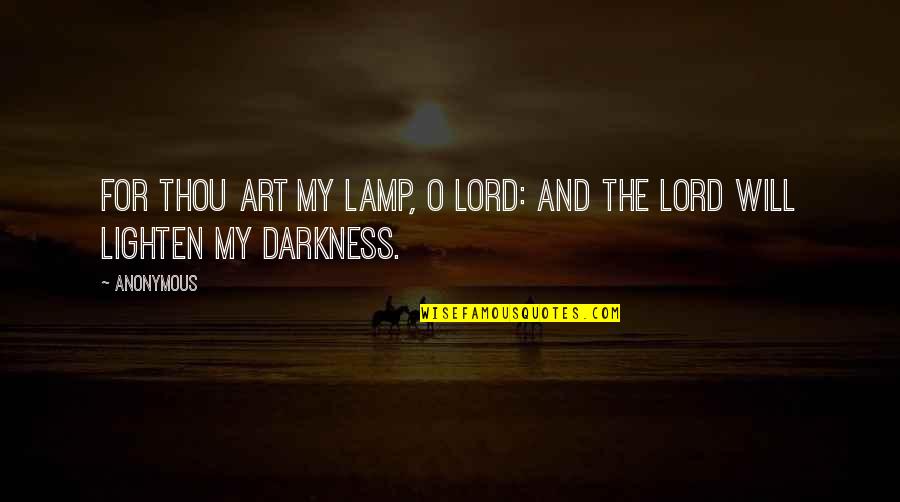 Lighten Quotes By Anonymous: For thou art my lamp, O Lord: and