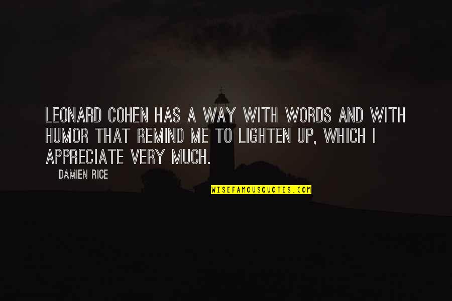 Lighten Quotes By Damien Rice: Leonard Cohen has a way with words and
