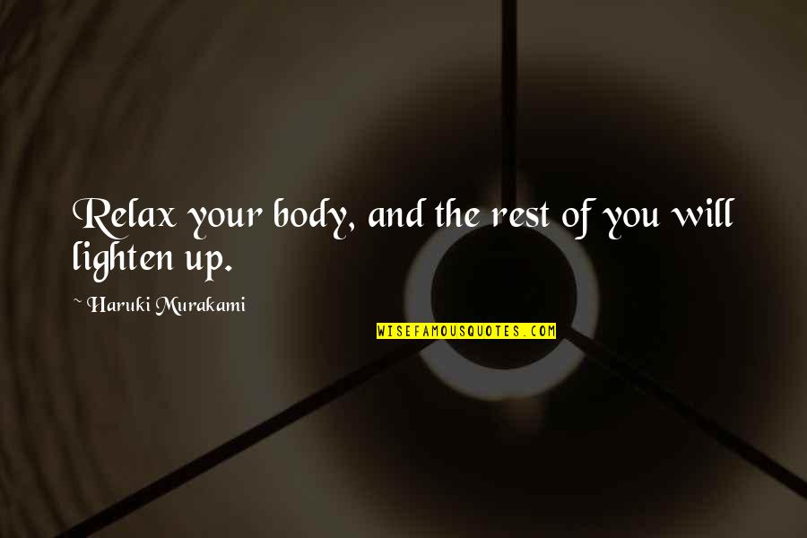Lighten Quotes By Haruki Murakami: Relax your body, and the rest of you