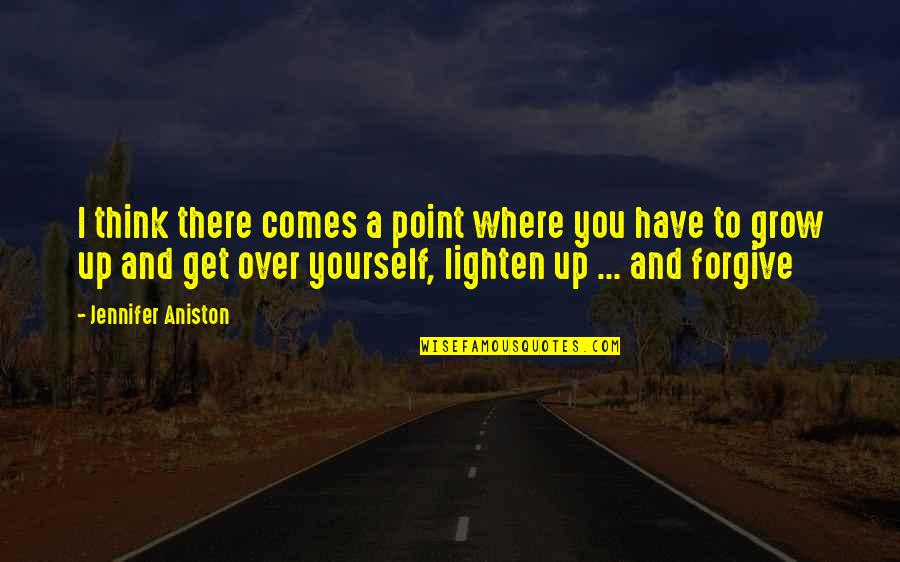 Lighten Quotes By Jennifer Aniston: I think there comes a point where you