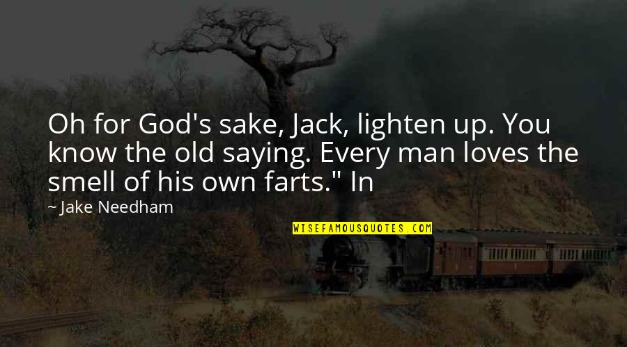 Lighten Up Quotes By Jake Needham: Oh for God's sake, Jack, lighten up. You