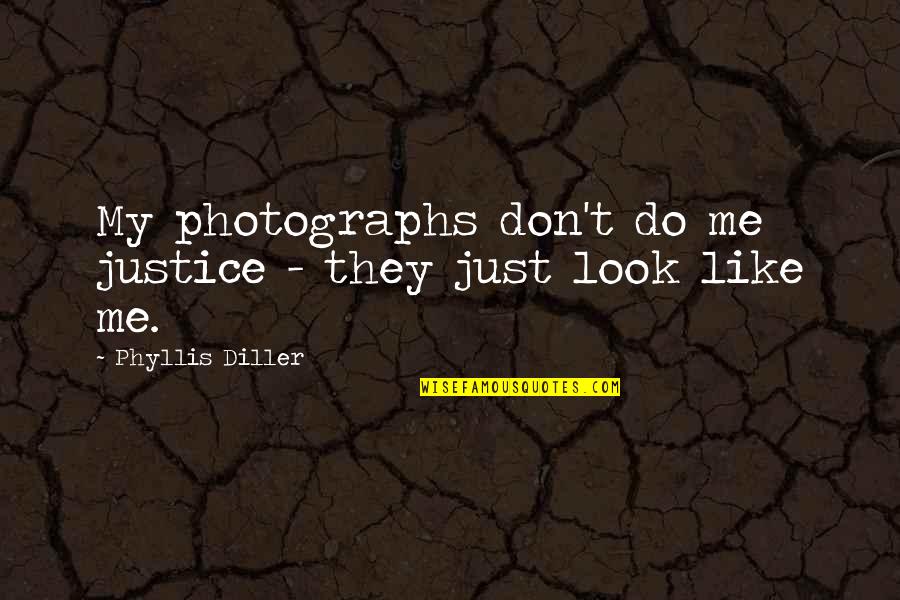 Lighten Up Quotes Quotes By Phyllis Diller: My photographs don't do me justice - they