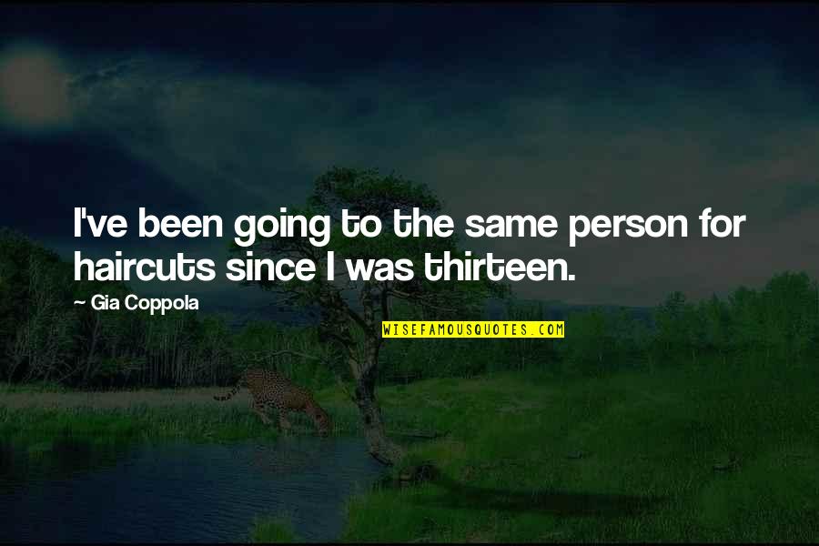 Lighten Your Day Quotes By Gia Coppola: I've been going to the same person for