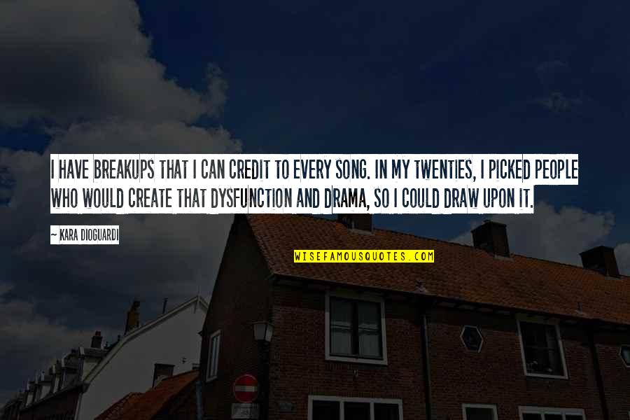 Lighten Your Day Quotes By Kara DioGuardi: I have breakups that I can credit to