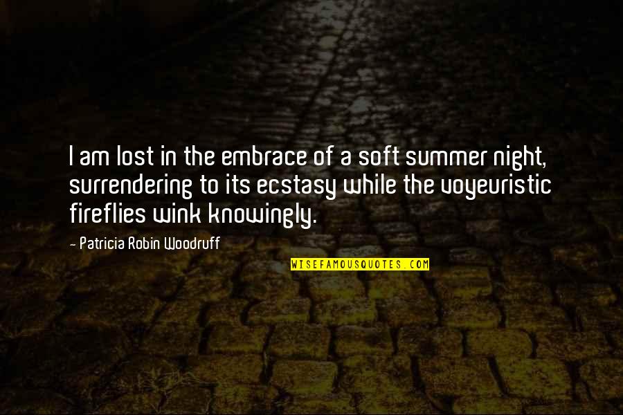 Lightening Bugs Quotes By Patricia Robin Woodruff: I am lost in the embrace of a Lightening Bugs Quotes By Patricia Robin Woodruff: I am lost in the embrace of a